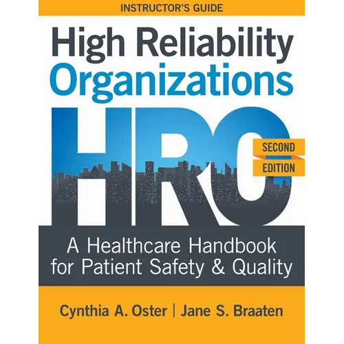 INSTRUCTOR GUIDE for High Reliability Organizations, Second Edition: A Healthcare Handbook for Patient Safety & Quality