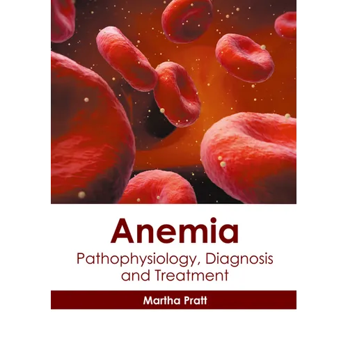 Anemia: Pathophysiology, Diagnosis and Treatment