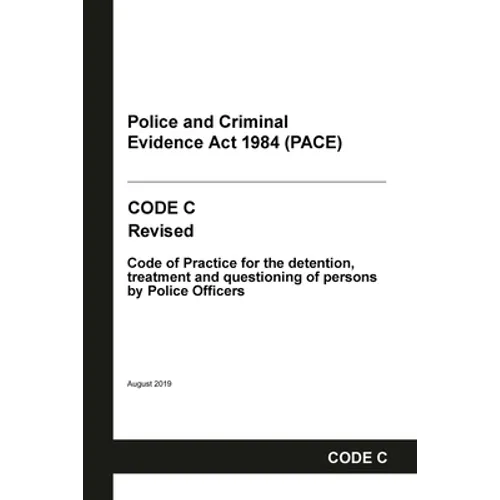 PACE Code C: Police and Criminal Evidence Act 1984 Codes of Practice
