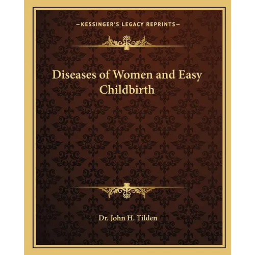 Diseases of Women and Easy Childbirth