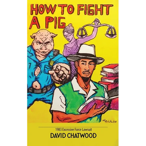 How To Fight A Pig: 1983 Excessive Force Lawsuit - Paperback