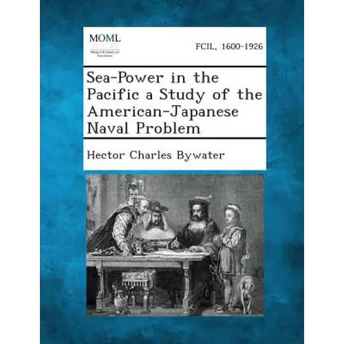 Sea-Power in the Pacific a Study of the American-Japanese Naval Problem