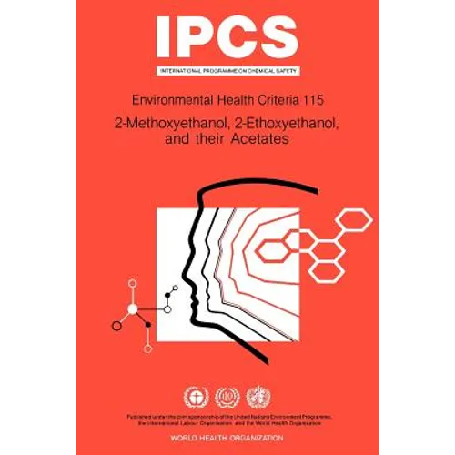 Methoxyethanol (2-), Ethoxyethanol (2-), and their Acetates: Environmental Health Criteria Series No 115