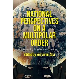 National Perspectives on a Multipolar Order: Interrogating the Global Power Transition - Paperback