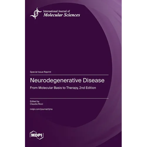 Neurodegenerative Disease: From Molecular Basis to Therapy, 2nd Edition