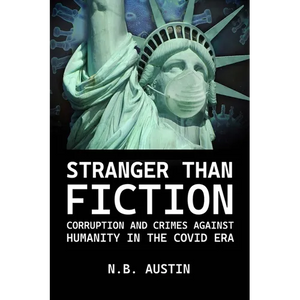 Stranger than Fiction: Corruption and Crimes Against Humanity in the Covid Era - Paperback