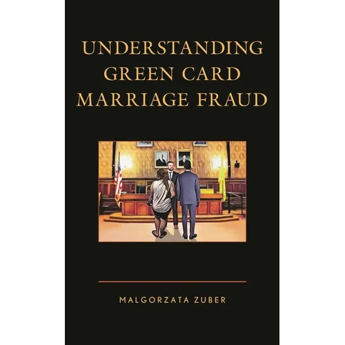 Understanding Green Card Marriage Fraud