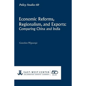 Economic Reforms, Regionalism, and Exports: Comparing China and India - Paperback