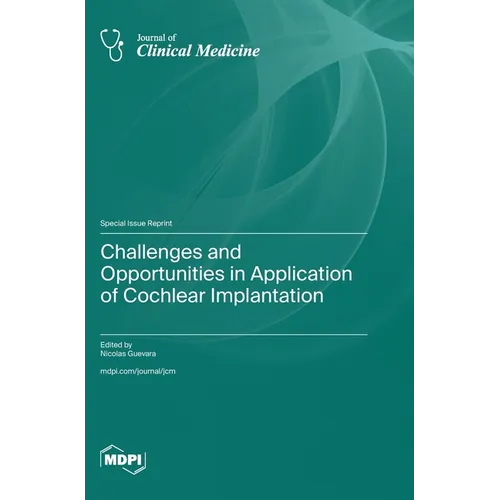 Challenges and Opportunities in Application of Cochlear Implantation