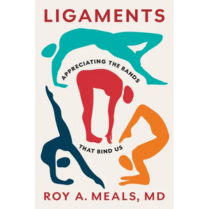 Ligaments: Appreciating the Bands That Bind Us - Hardcover