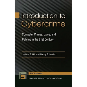 Introduction to Cybercrime: Computer Crimes, Laws, and Policing in the 21st Century - Paperback