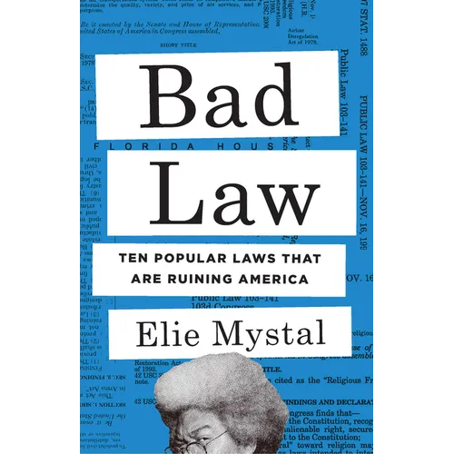 Bad Law: Ten Popular Laws That Are Ruining America