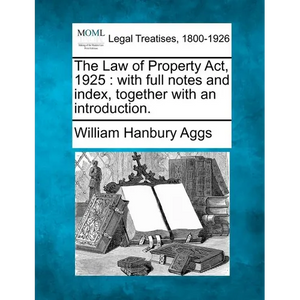 The Law of Property Act, 1925: with full notes and index, together with an introduction. - Paperback