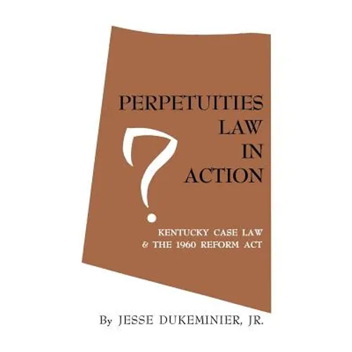 Perpetuities Law in Action: Kentucky Case Law and the 1960 Reform Act