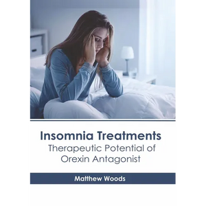 Insomnia Treatments: Therapeutic Potential of Orexin Antagonist - Hardcover