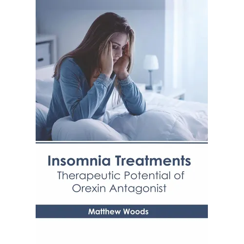 Insomnia Treatments: Therapeutic Potential of Orexin Antagonist - Hardcover