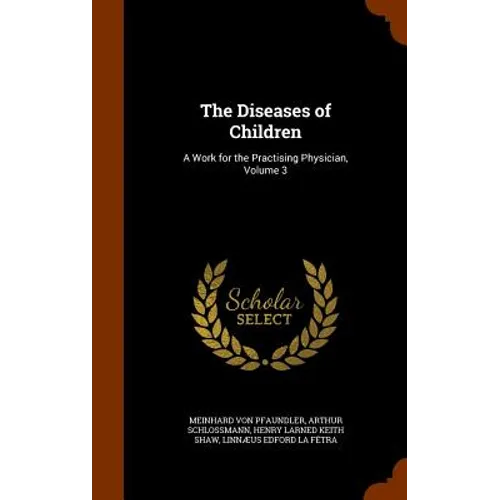 The Diseases of Children: A Work for the Practising Physician, Volume 3