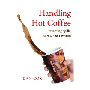 Handling Hot Coffee: Preventing Spills, Burns, and Lawsuits - Paperback