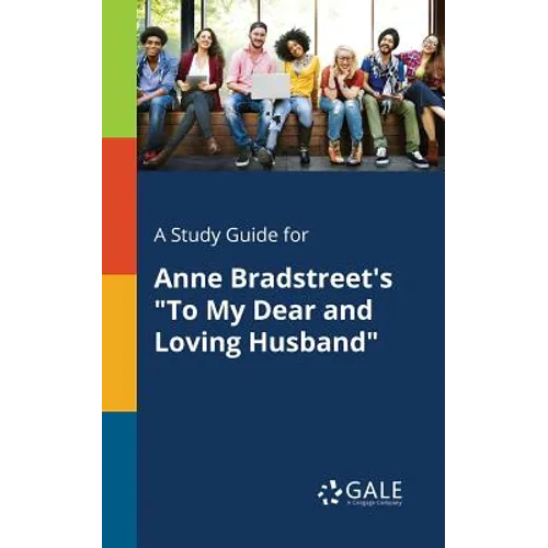 A Study Guide for Anne Bradstreet's "To My Dear and Loving Husband"