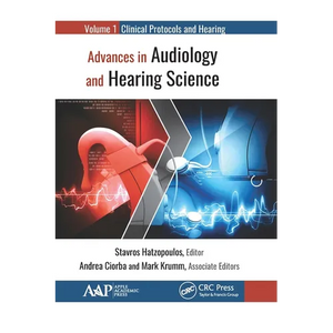 Advances in Audiology and Hearing Science: Volume 1: Clinical Protocols and Hearing Devices - Paperback