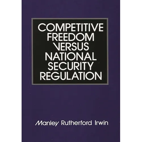 Competitive Freedom Versus National Security Regulation