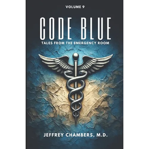 Code Blue: Tales From the Emergency Room: Volume 9