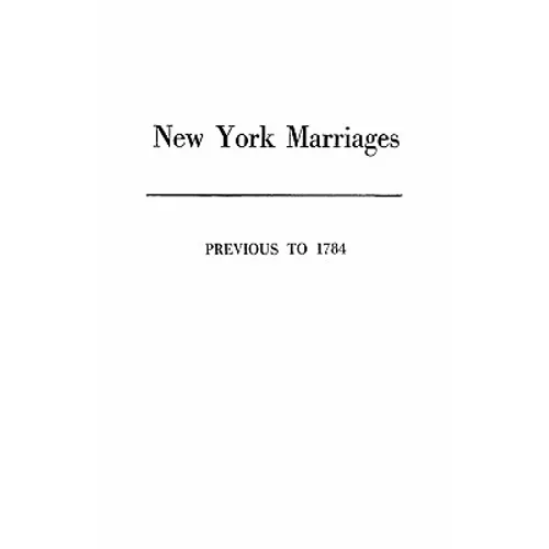 New York Marriages Previous to 1784