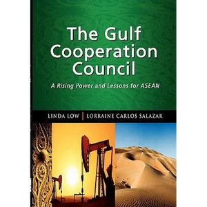 The Gulf Cooperation Council: A Rising Power and Lessons for ASEAN - Paperback