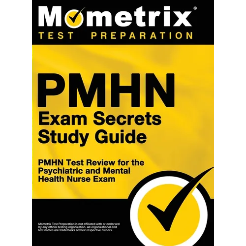 Pmhn Exam Secrets Study Guide: Pmhn Test Review for the Psychiatric and Mental Health Nurse Exam