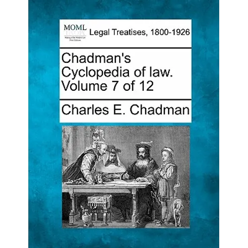 Chadman's Cyclopedia of law. Volume 7 of 12