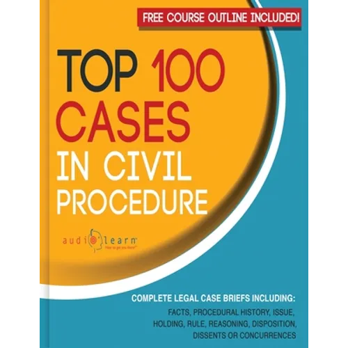 Top 100 Cases in Civil Procedure: Legal Briefs
