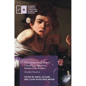 Fear in the Medical and Literary Imagination, Medieval to Modern: Dreadful Passions - Hardcover