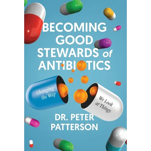 Becoming Good Stewards of Antibiotics: Changing the Way We Look at Things