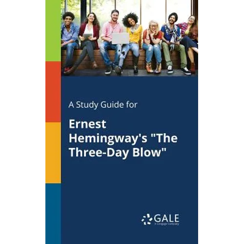 A Study Guide for Ernest Hemingway's "The Three-Day Blow"