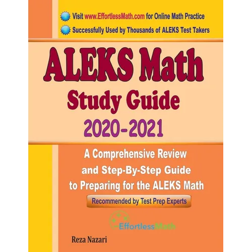ALEKS Math Study Guide 2020 - 2021: A Comprehensive Review and Step-By-Step Guide to Preparing for the ALEKS Math