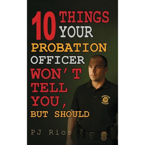 10 Things Your Probation Officer Won't Tell You But Should - Hardcover