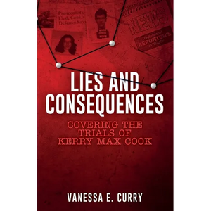 Lies and Consequences: Covering the Trials of Kerry Max Cook - Paperback