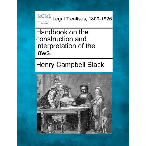 Handbook on the construction and interpretation of the laws.