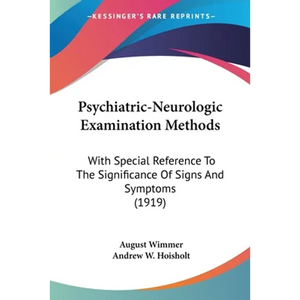 Psychiatric-Neurologic Examination Methods: With Special Reference To The Significance Of Signs And Symptoms (1919) - Paperback