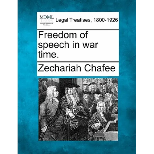 Freedom of Speech in War Time.