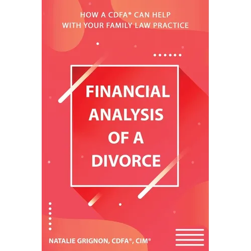 Financial analysis of a divorce: How a CDFA(R) can help with your family law practice