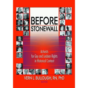 Before Stonewall: Activists for Gay and Lesbian Rights in Historical Context - Paperback
