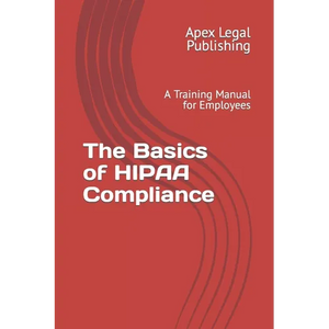 The Basics of HIPAA Compliance: A Training Manual for Employees - Paperback