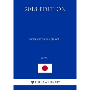 Insurance Business Act (Japan) (2018 Edition) - Paperback