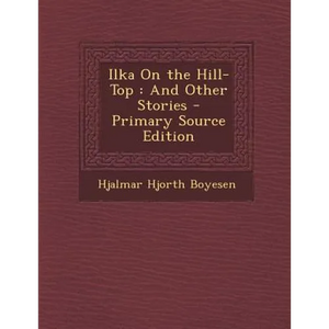 Ilka on the Hill-Top: And Other Stories - Paperback
