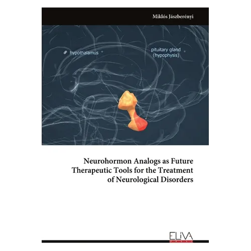 Neurohormon Analogs as Future Therapeutic Tools for the Treatment of Neurological Disorders