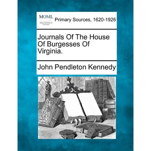Journals of the House of Burgesses of Virginia.