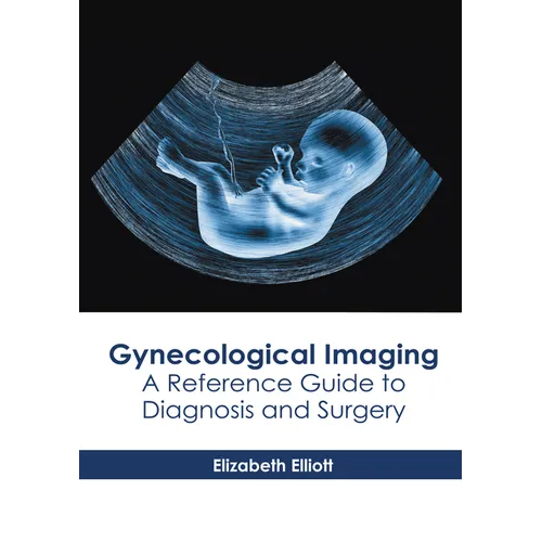 Gynecological Imaging: A Reference Guide to Diagnosis and Surgery