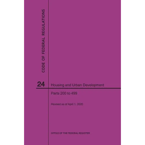 Code of Federal Regulations Title 24, Housing and Urban Development, Parts 200-499, 2020