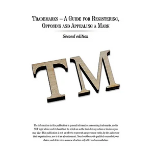 Trademarks - A Guide for Registering, Opposing and Appealing a Mark: Second Edition - Hardcover